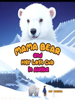 cover image of Mama Bear and Her Lost Cub in Alaska